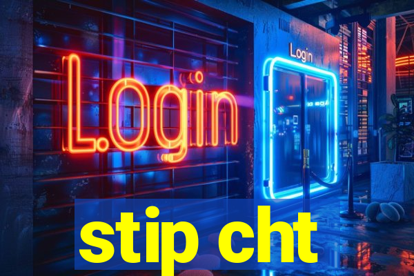 stip cht